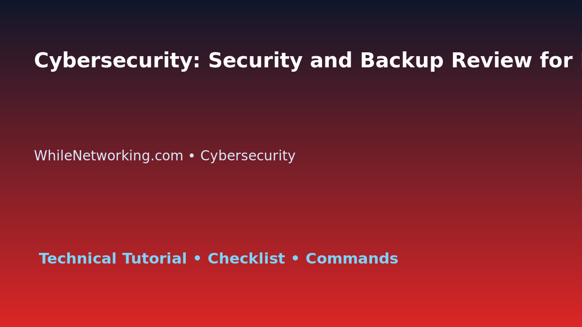 Cybersecurity: Security and Backup Review for IT Professionals featured image