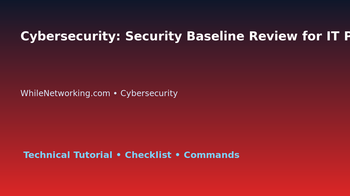 Cybersecurity: Security Baseline Review for IT Professionals featured image