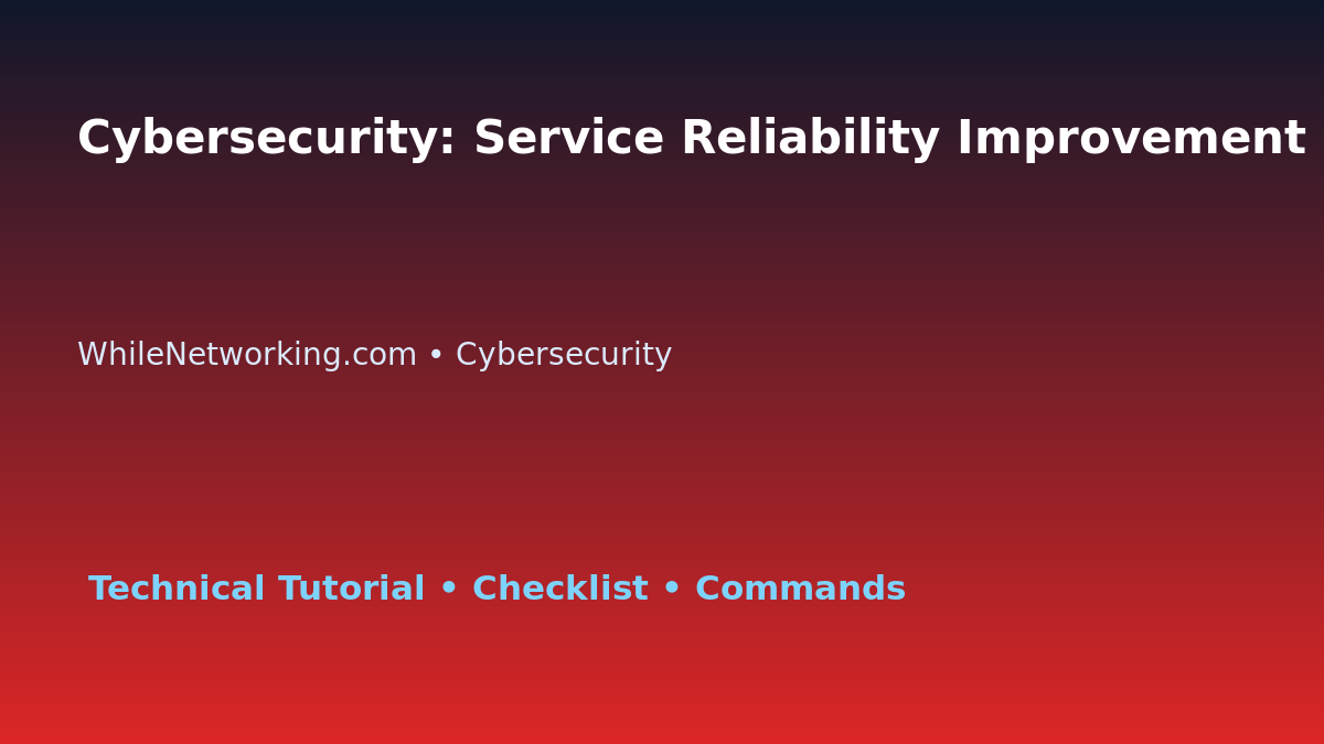 Cybersecurity: Service Reliability Improvement Plan for IT Professionals featured image