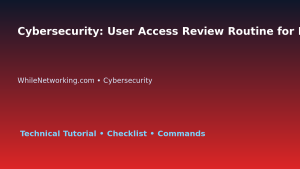 Cybersecurity: User Access Review Routine for IT Professionals featured image