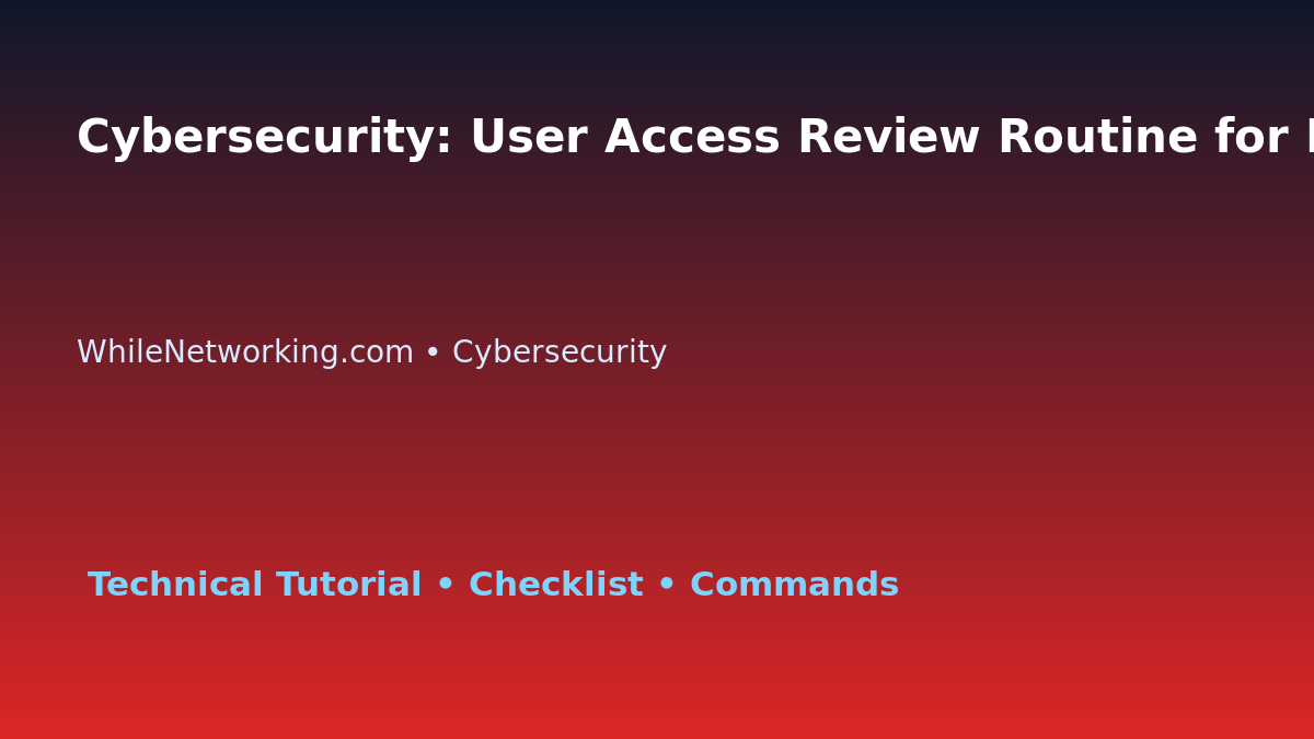 Cybersecurity: User Access Review Routine for IT Professionals featured image