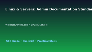 Linux & Servers: Admin Documentation Standard for IT Professionals featured image