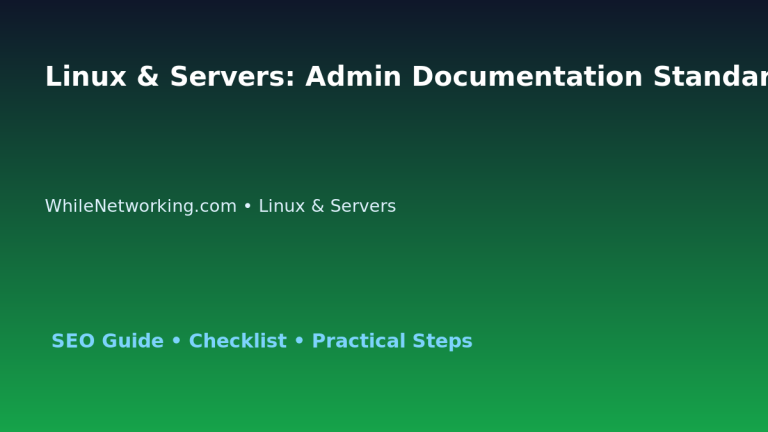 Linux & Servers: Admin Documentation Standard for IT Professionals featured image