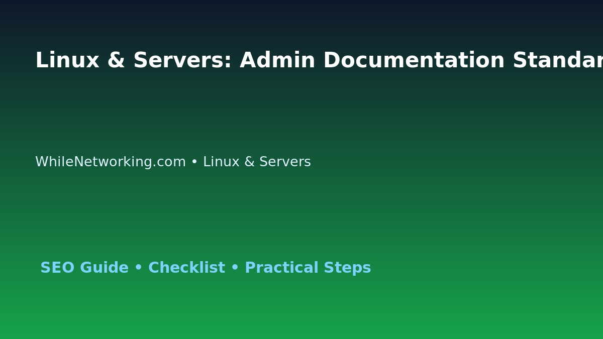 Linux & Servers: Admin Documentation Standard for IT Professionals featured image