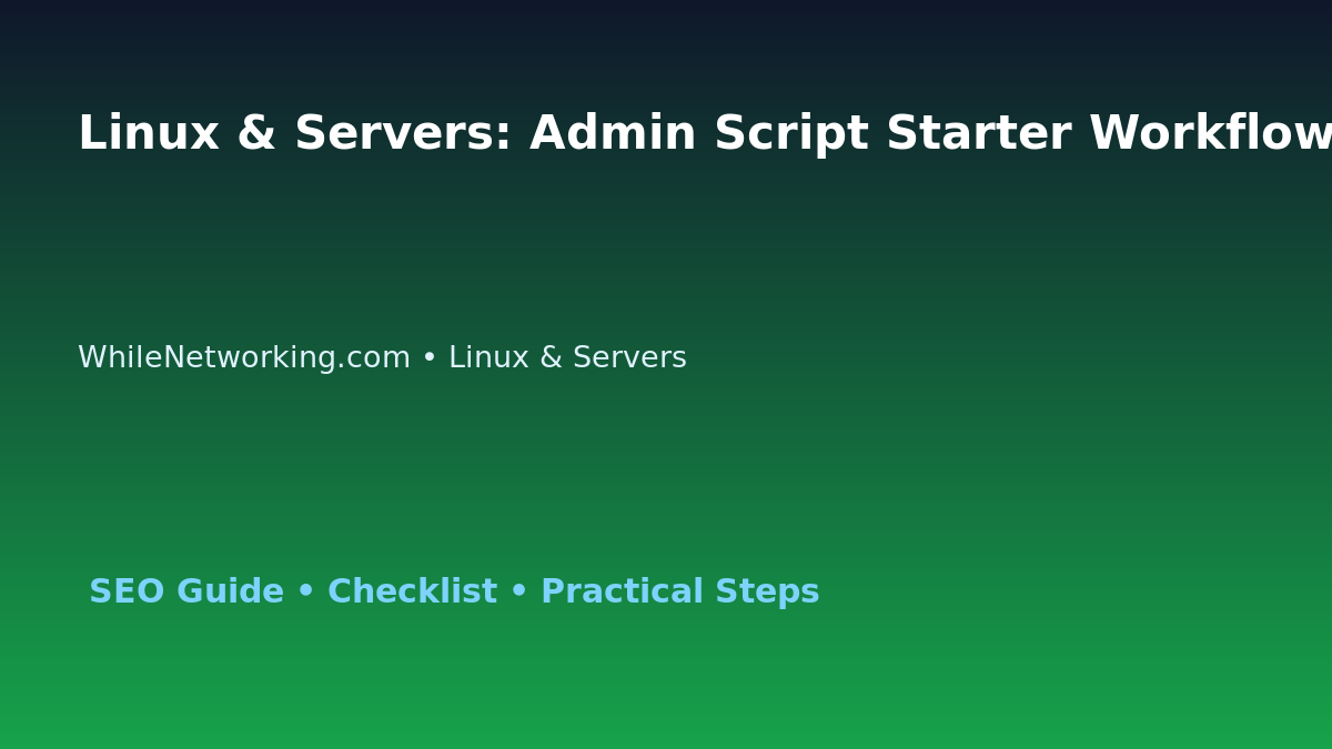 Linux & Servers: Admin Script Starter Workflow for IT Professionals featured image