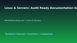 Linux & Servers: Audit Ready Documentation Guide for IT Professionals featured image