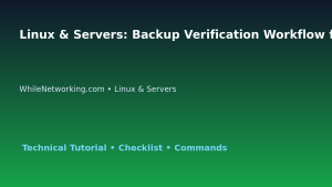 Linux & Servers: Backup Verification Workflow for IT Professionals featured image