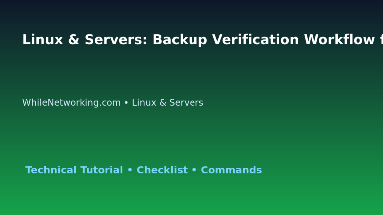 Linux & Servers: Backup Verification Workflow for IT Professionals featured image