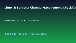 Linux & Servers: Change Management Checklist for IT Professionals featured image