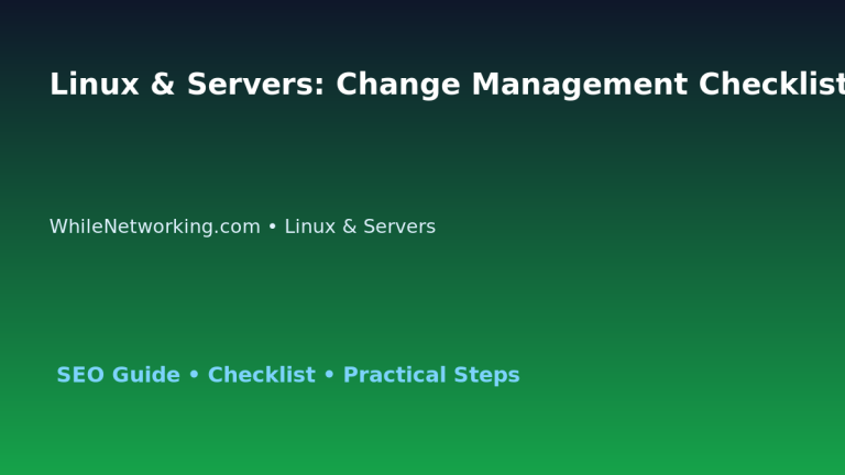 Linux & Servers: Change Management Checklist for IT Professionals 3 Linux & Servers: Change Management Checklist for IT Professionals featured image