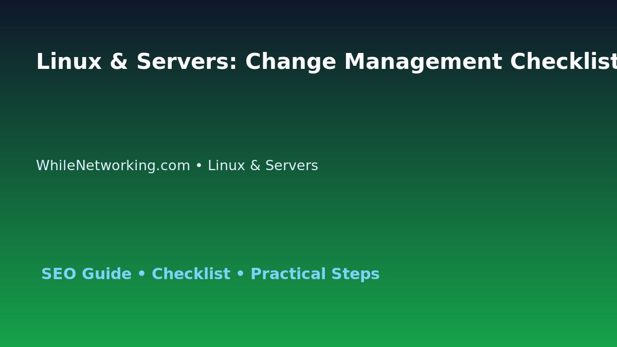 Linux & Servers: Change Management Checklist for IT Professionals featured image