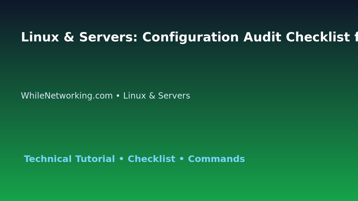 Linux & Servers: Configuration Audit Checklist for IT Professionals featured image