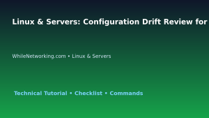 Linux & Servers: Configuration Drift Review for IT Professionals featured image