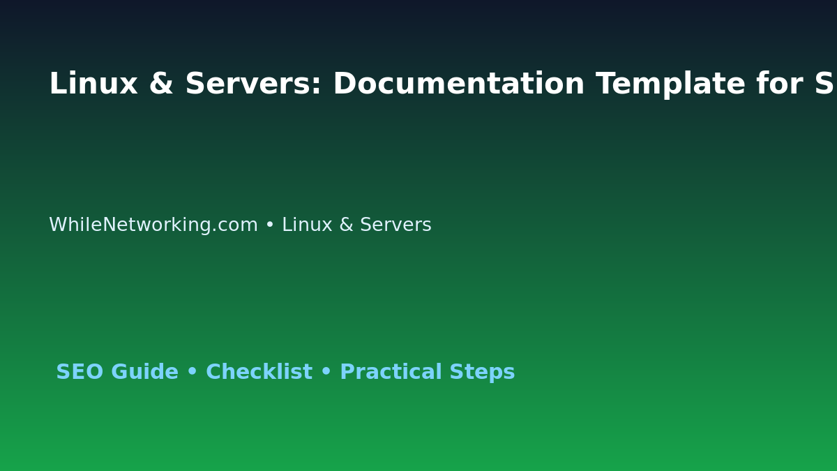 Linux & Servers: Documentation Template for Support Teams for IT Professionals featured image