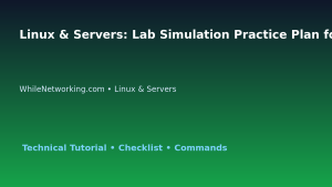 Linux & Servers: Lab Simulation Practice Plan for IT Professionals featured image