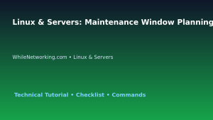 Linux & Servers: Maintenance Window Planning for IT Professionals featured image