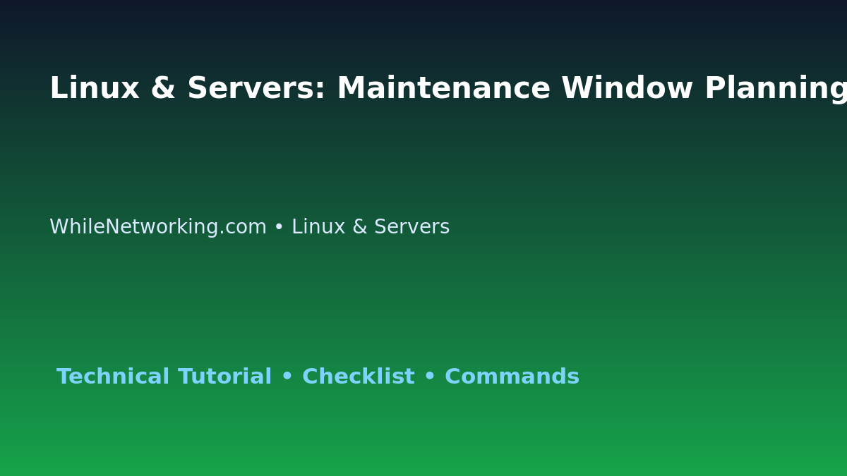 Linux & Servers: Maintenance Window Planning for IT Professionals featured image