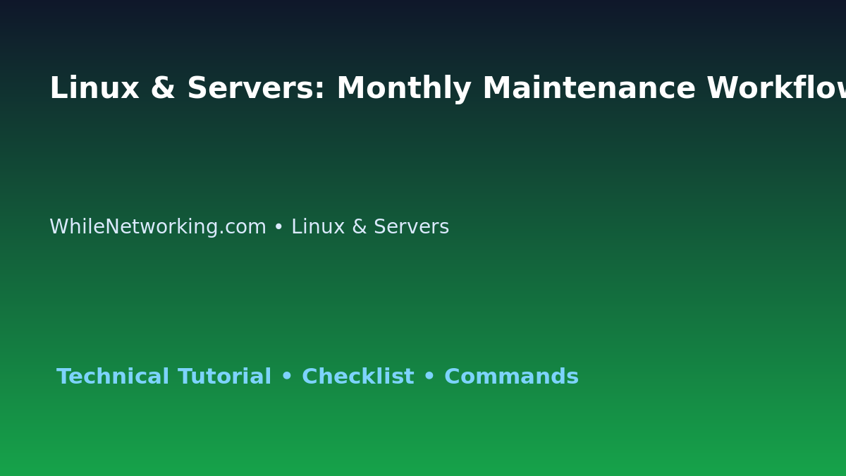 Linux & Servers: Monthly Maintenance Workflow for IT Professionals featured image
