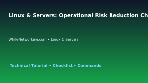 Linux & Servers: Operational Risk Reduction Checklist for IT Professionals featured image