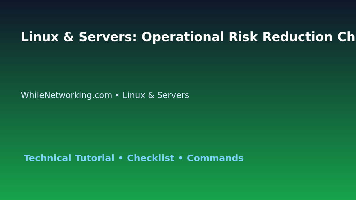 Linux & Servers: Operational Risk Reduction Checklist for IT Professionals featured image