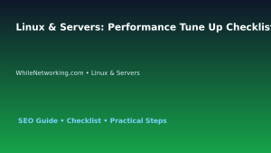 Linux & Servers: Performance Tune Up Checklist for IT Professionals featured image