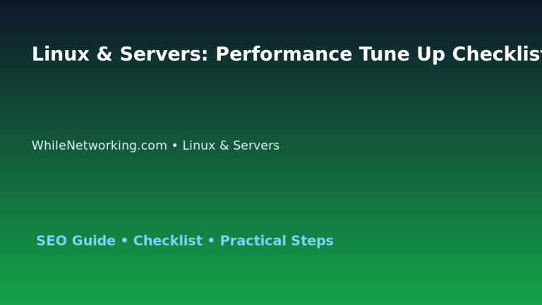 Linux & Servers: Performance Tune Up Checklist for IT Professionals featured image