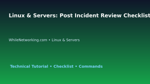 Linux & Servers: Post Incident Review Checklist for IT Professionals featured image