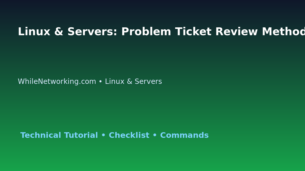 Linux & Servers: Problem Ticket Review Method for IT Professionals featured image