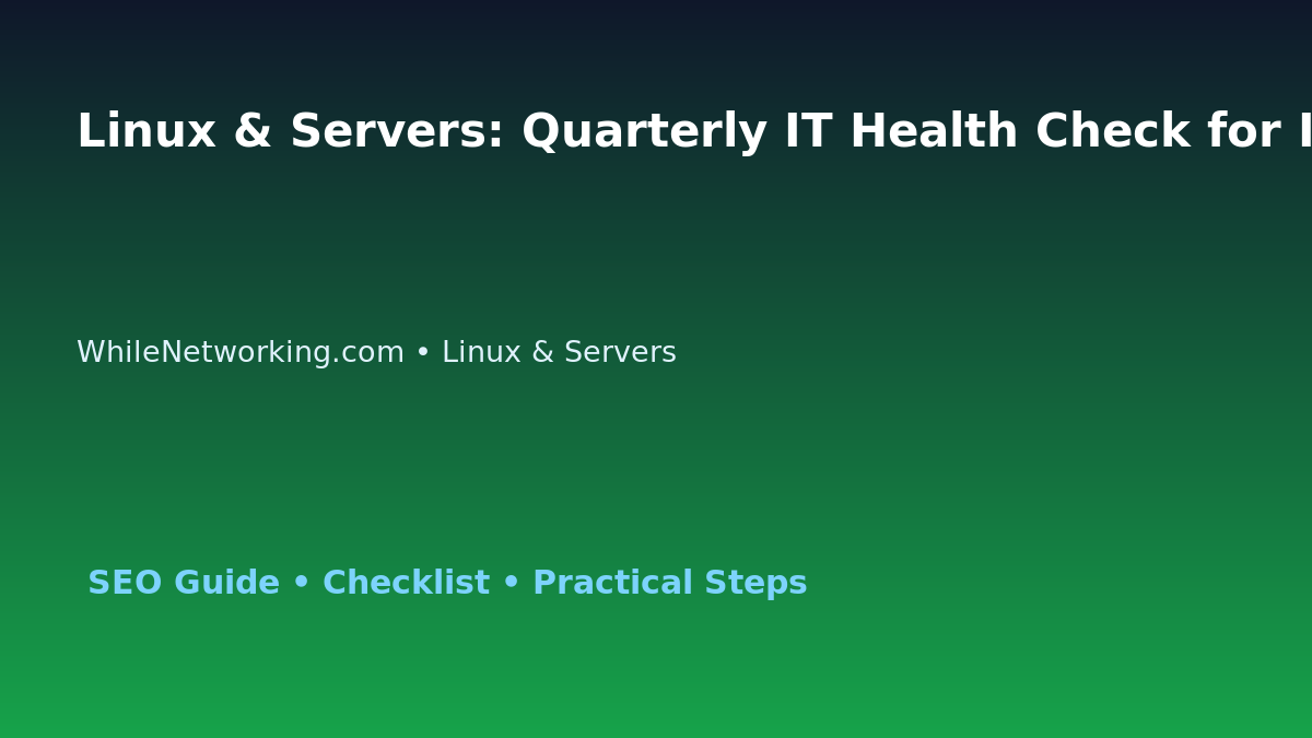 Linux & Servers: Quarterly IT Health Check for IT Professionals featured image