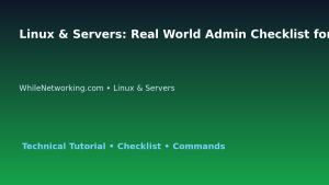Linux & Servers: Real World Admin Checklist for IT Professionals featured image