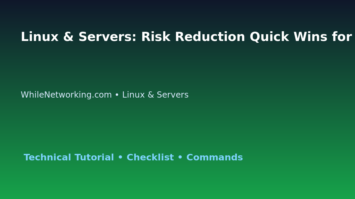 Linux & Servers: Risk Reduction Quick Wins for IT Professionals featured image