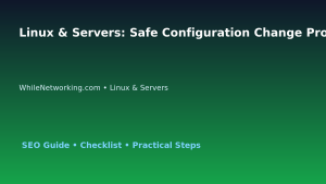 Linux & Servers: Safe Configuration Change Process for IT Professionals featured image