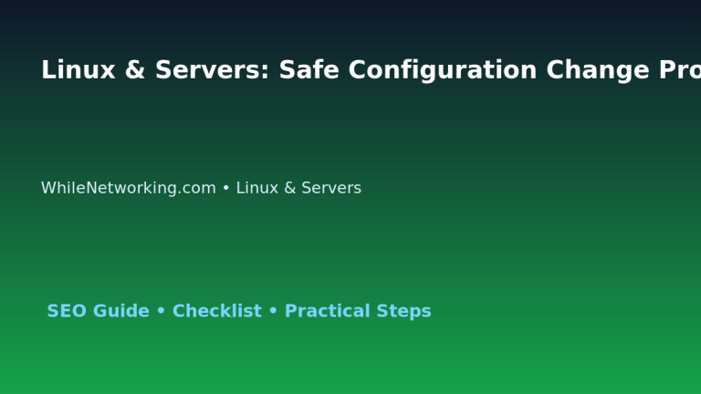Linux & Servers: Safe Configuration Change Process for IT Professionals 3 Linux & Servers: Safe Configuration Change Process for IT Professionals featured image