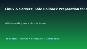 Linux & Servers: Safe Rollback Preparation for IT Professionals featured image