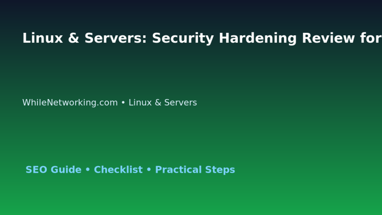 Linux & Servers: Security Hardening Review for IT Professionals featured image