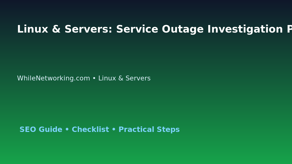 Linux & Servers: Service Outage Investigation Plan for IT Professionals featured image