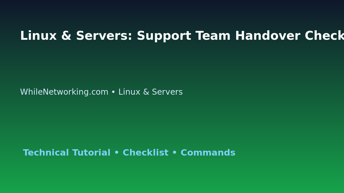 Linux & Servers: Support Team Handover Checklist for IT Professionals featured image