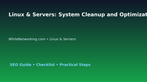 Linux & Servers: System Cleanup and Optimization Plan for IT Professionals featured image