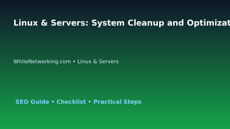 Linux & Servers: System Cleanup and Optimization Plan for IT Professionals featured image