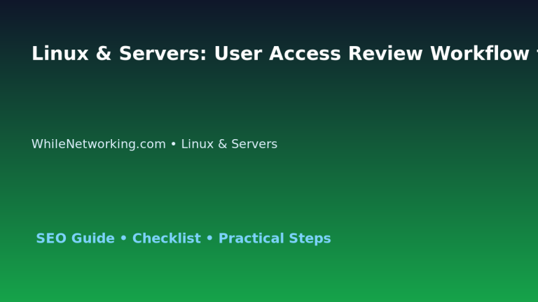 Linux & Servers: User Access Review Workflow for IT Professionals featured image