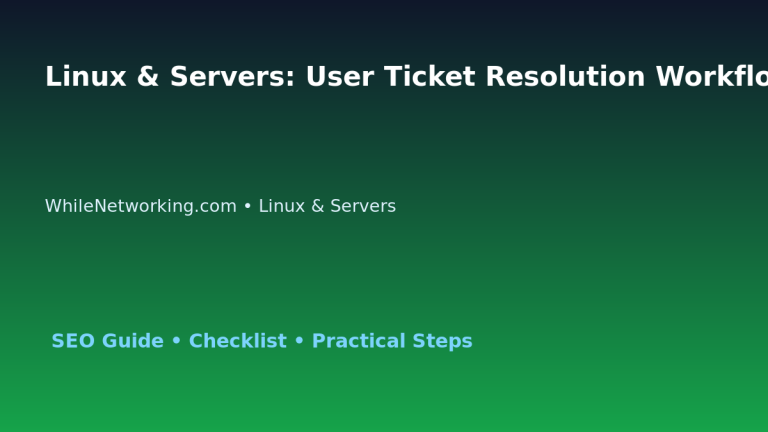 Linux & Servers: User Ticket Resolution Workflow for IT Professionals featured image