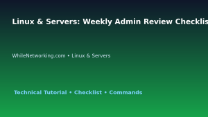 Linux & Servers: Weekly Admin Review Checklist for IT Professionals featured image