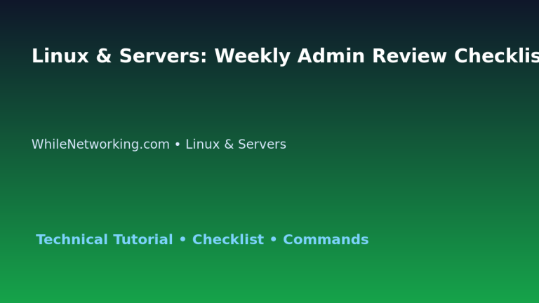 Linux & Servers: Weekly Admin Review Checklist for IT Professionals 1 Linux & Servers: Weekly Admin Review Checklist for IT Professionals featured image