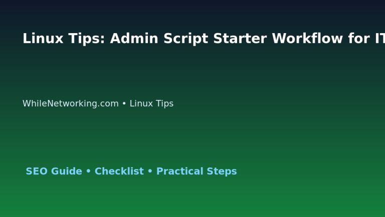 Linux Tips: Admin Script Starter Workflow for IT Professionals featured image
