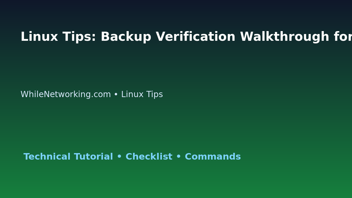 Linux Tips: Backup Verification Walkthrough for IT Professionals featured image