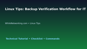 Linux Tips: Backup Verification Workflow for IT Professionals featured image