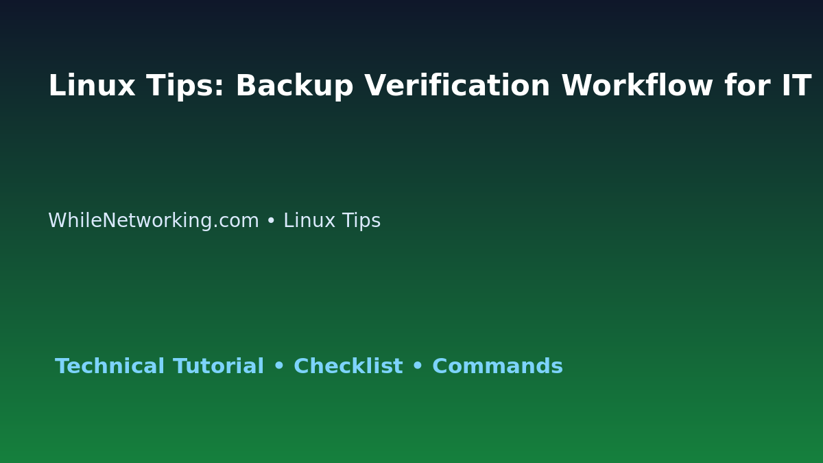 Linux Tips: Backup Verification Workflow for IT Professionals featured image