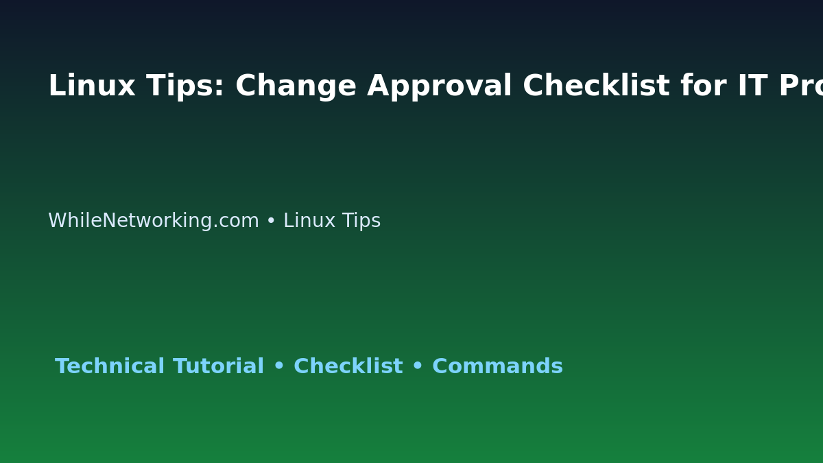 Linux Tips: Change Approval Checklist for IT Professionals featured image