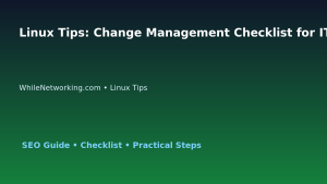 Linux Tips: Change Management Checklist for IT Professionals featured image