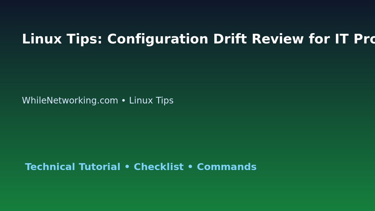 Linux Tips: Configuration Drift Review for IT Professionals featured image